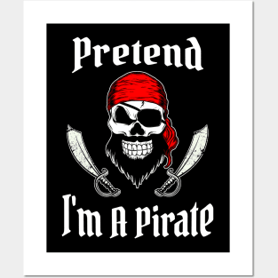Pretend I'm A Pirate Funny Halloween Costume Tee Posters and Art